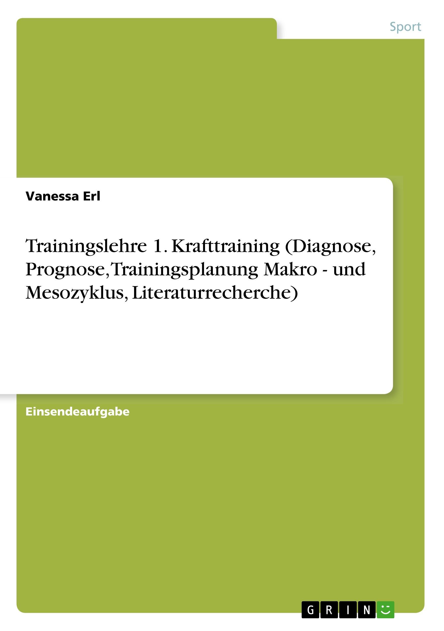 Trainingslehre 1. Krafttraining (Diagnose, Prognose, Trainingsplanung Makro - und Mesozyklus, Literaturrecherche)