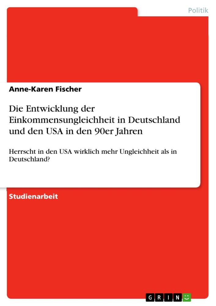 Die Entwicklung der Einkommensungleichheit in Deutschland und den USA in den 90er Jahren