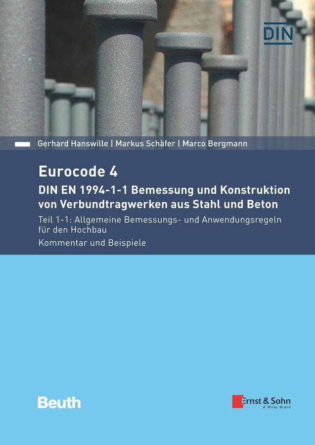 Eurocode 4 - DIN EN 1994-1-1 Bemessung und Konstruktion von Verbundtragwerken aus Stahl und Beton.