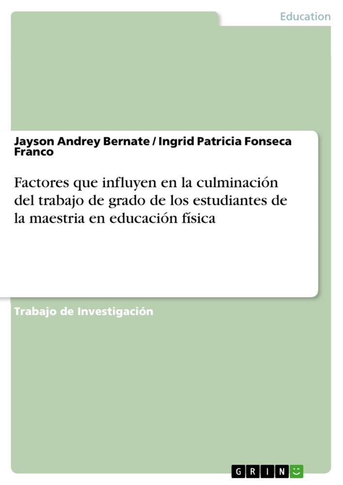 Factores que influyen en la culminación del trabajo de grado de los estudiantes de la maestria en educación física