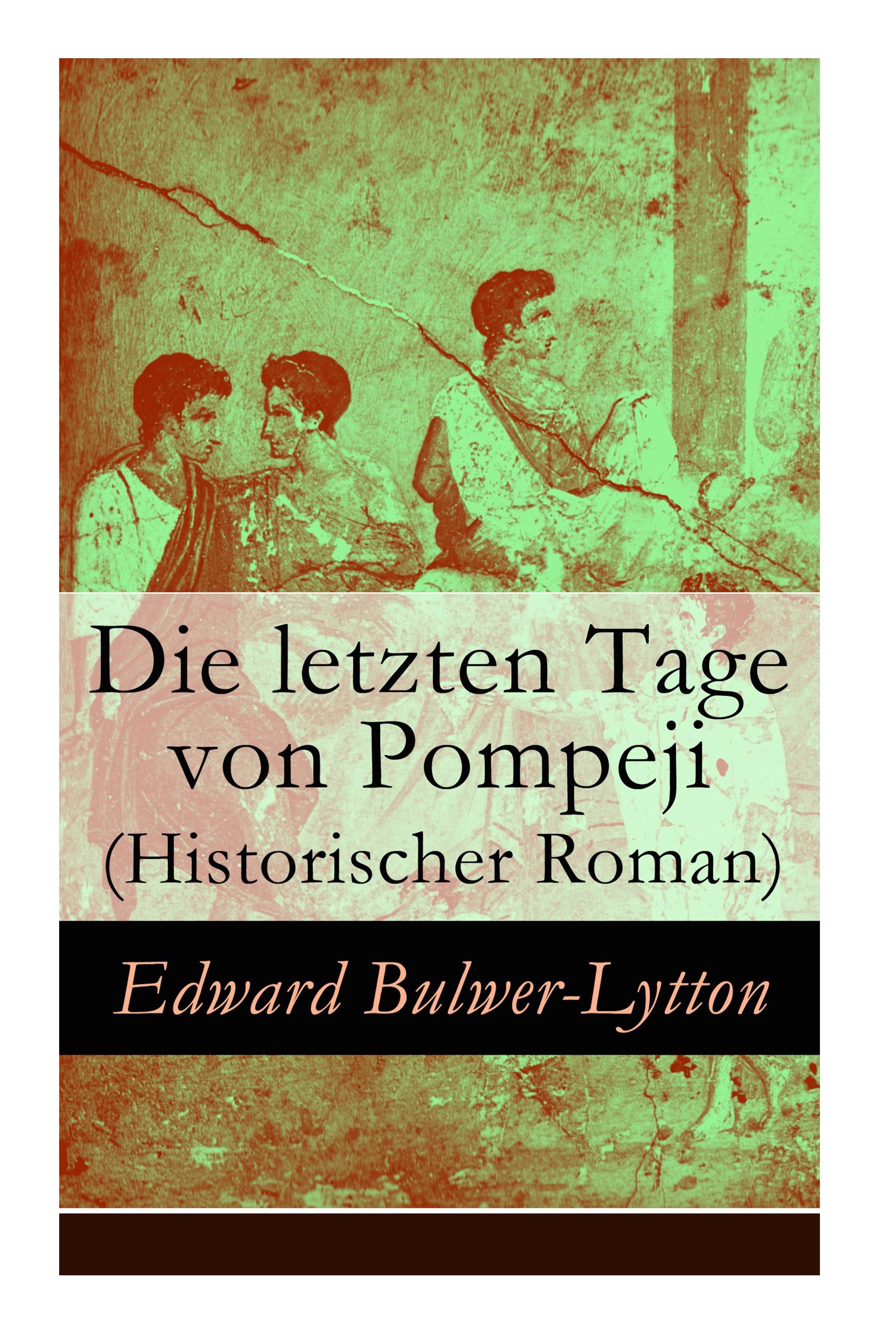 Die letzten Tage von Pompeji (Historischer Roman)