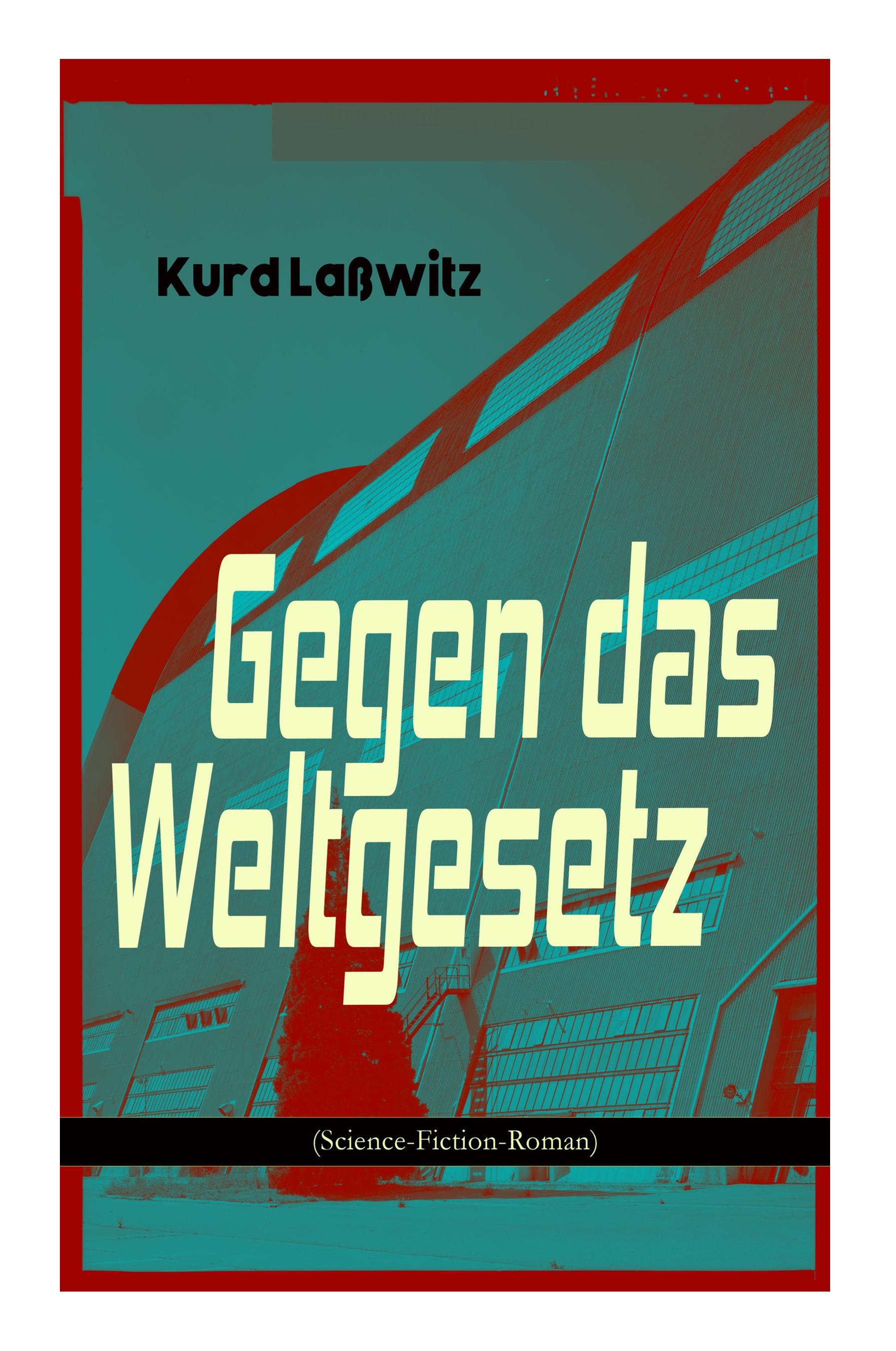 Gegen das Weltgesetz (Science-Fiction-Roman): Eine Erziehungsanstalt im Jahre 3877