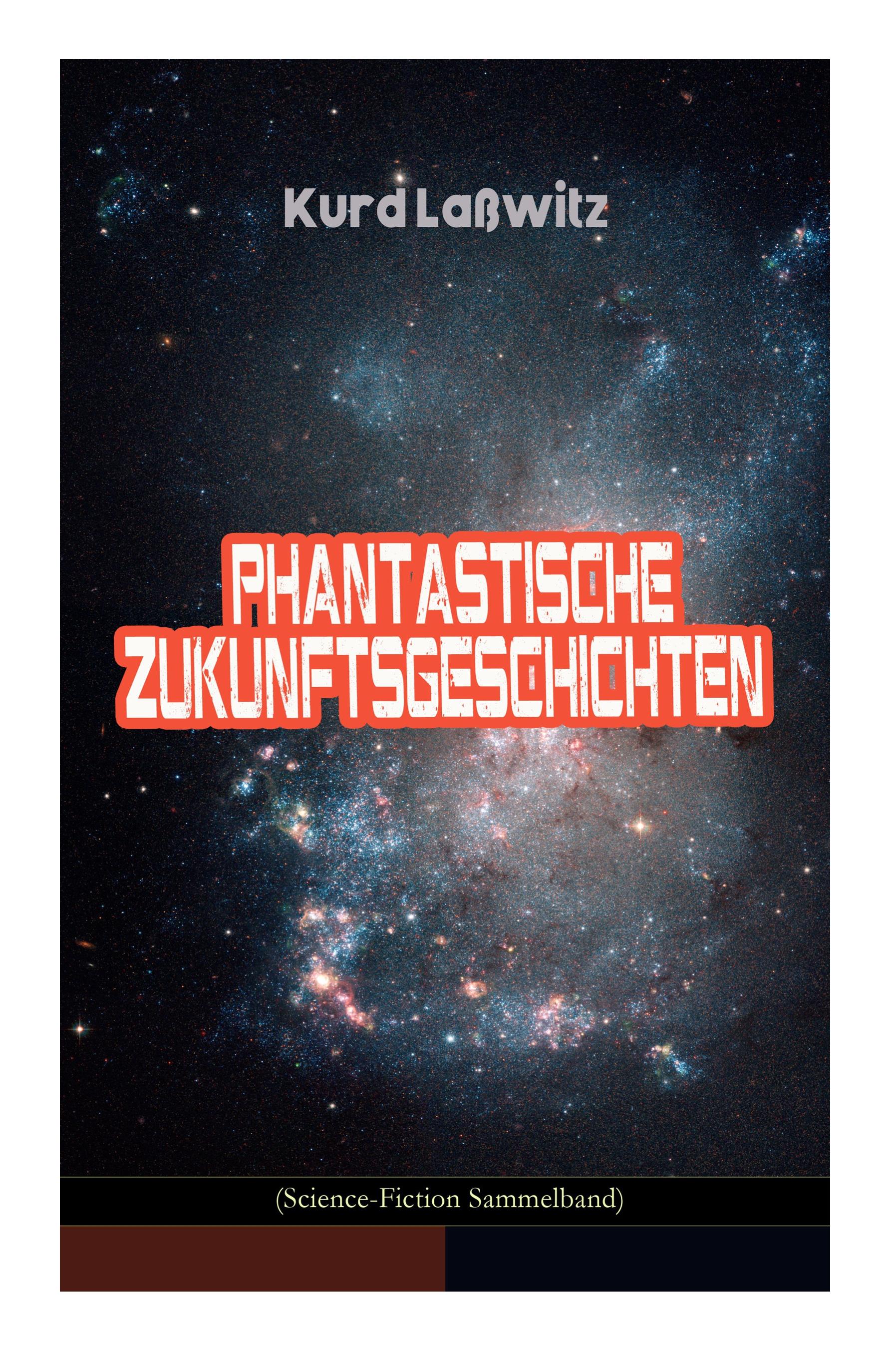 Phantastische Zukunftsgeschichten (Science-Fiction Sammelband): Unser Recht auf Bewohner anderer Welten, Unverwüstlich, Jahrhundertmärchen, Der gefang