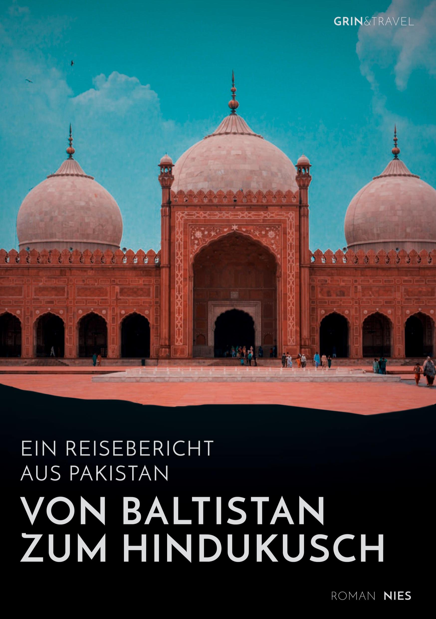 Von Baltistan zum Hindukusch. Ein Reisebericht aus Pakistan