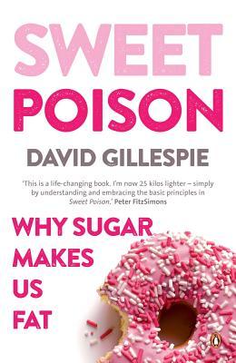 Sweet Poison: Why Sugar Makes Us Fat