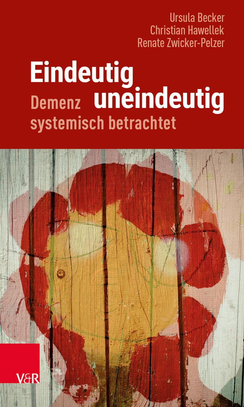 Eindeutig uneindeutig - Demenz systemisch betrachtet