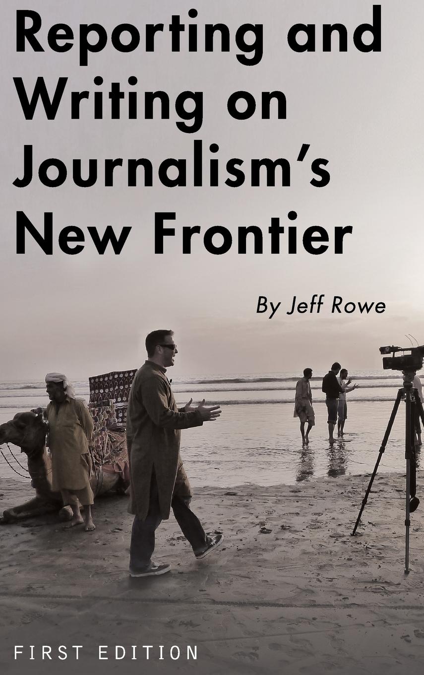 Reporting and Writing on Journalism's New Frontier