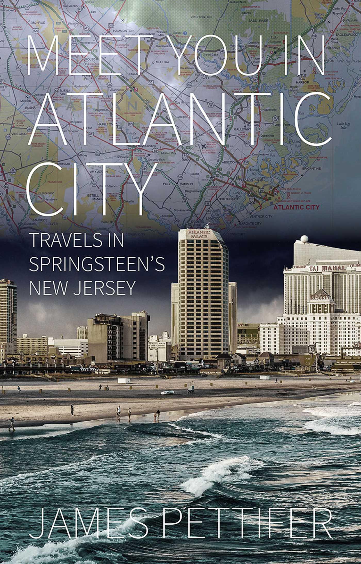 Meet You in Atlantic City: Travels in Springsteen's New Jersey