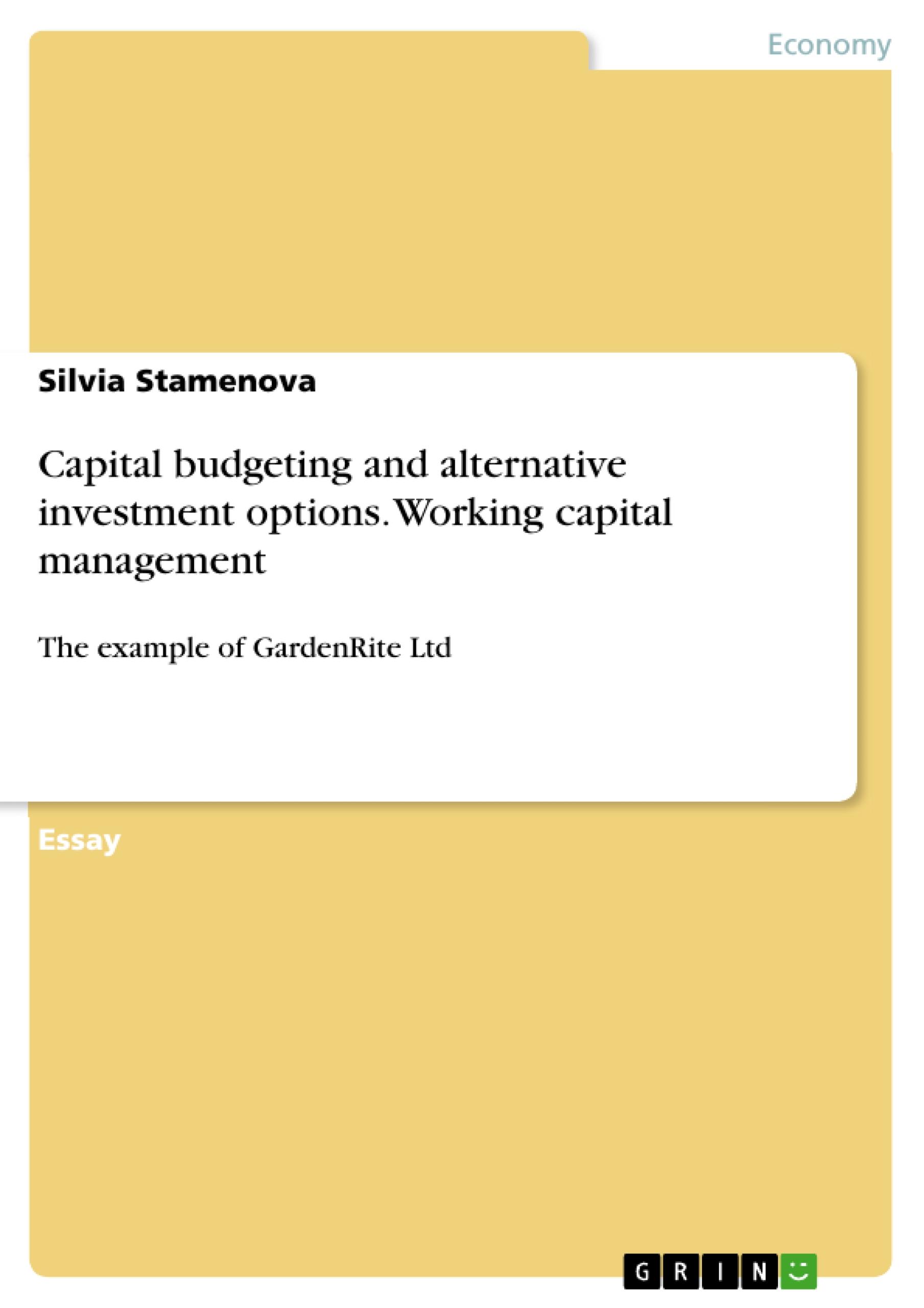 Capital budgeting and alternative investment options. Working capital management