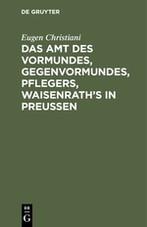 Das Amt des Vormundes, Gegenvormundes, Pflegers, Waisenrath's in Preußen