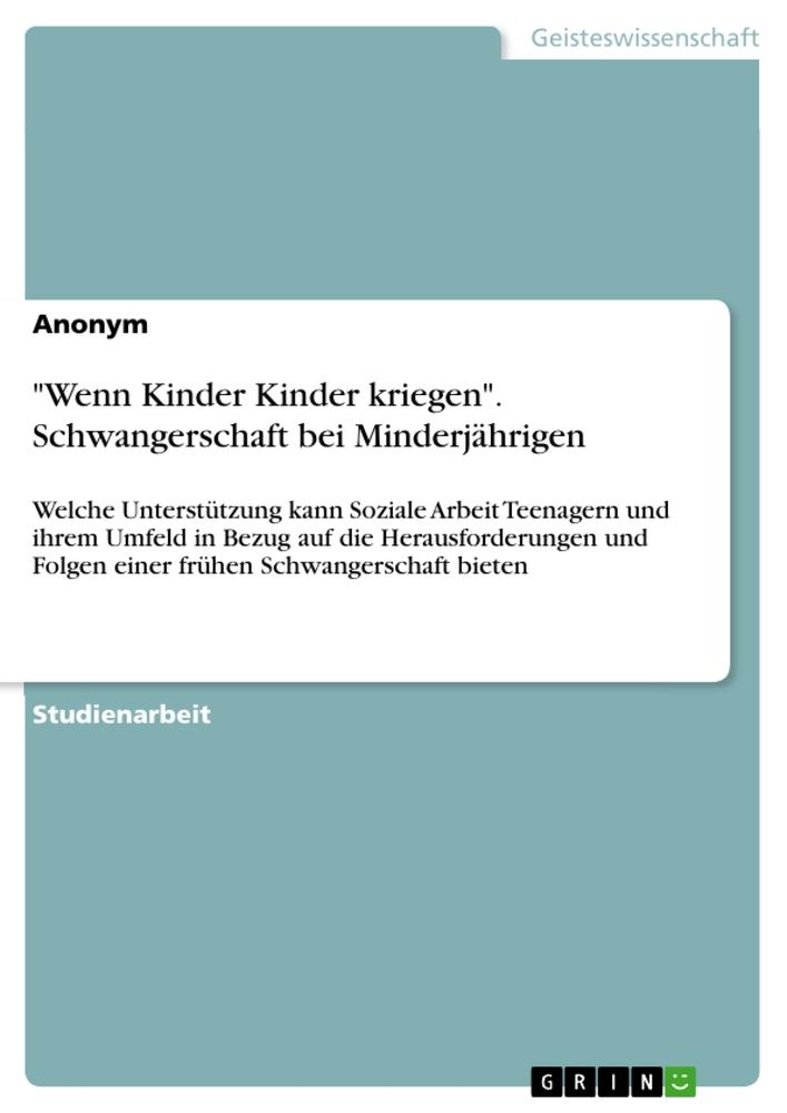 "Wenn Kinder Kinder kriegen". Schwangerschaft bei Minderjährigen