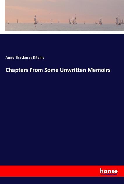 Chapters From Some Unwritten Memoirs