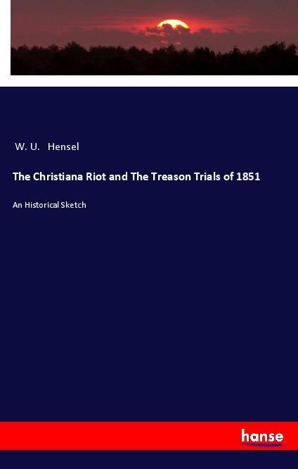 The Christiana Riot and The Treason Trials of 1851