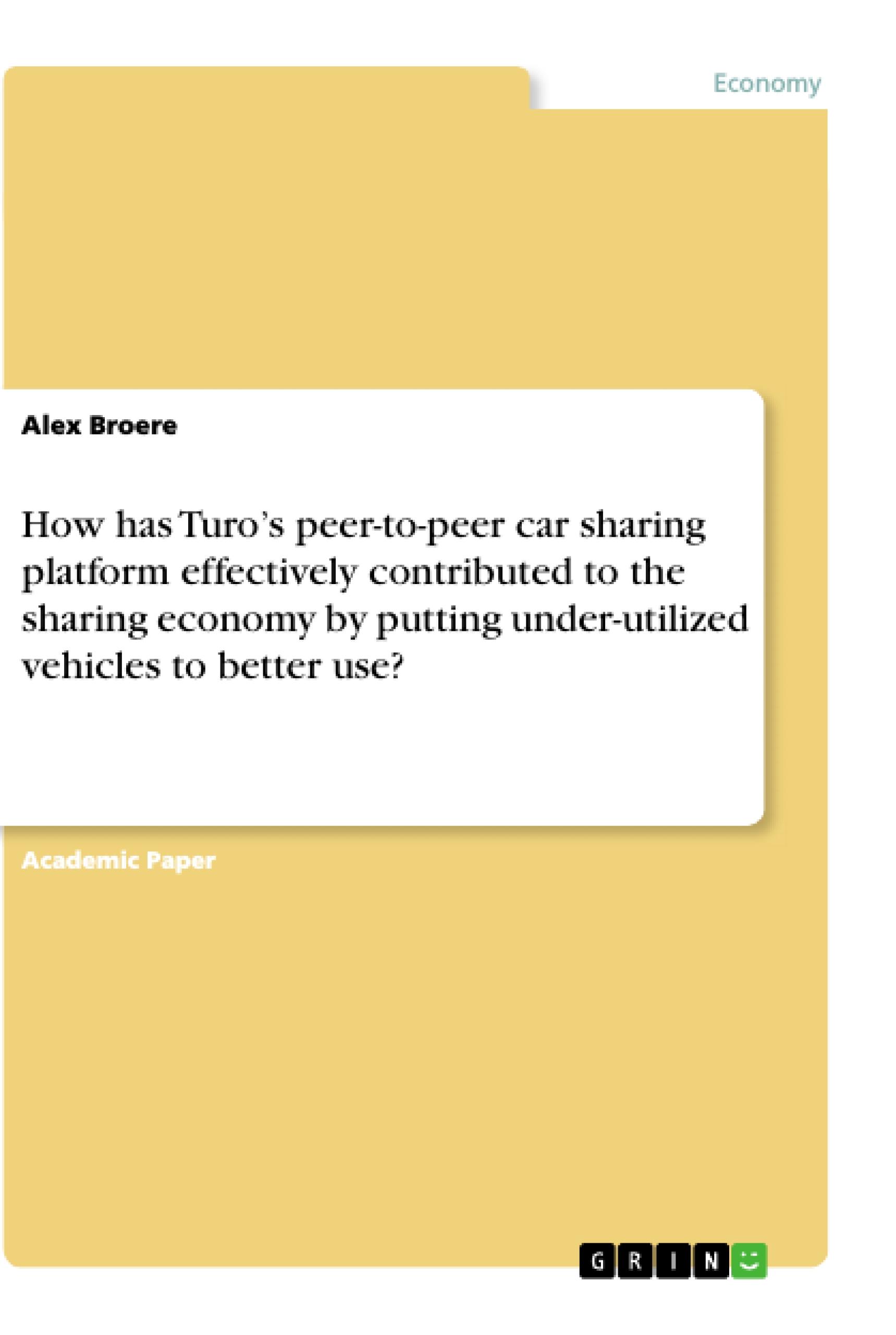 How has Turo¿s peer-to-peer car sharing platform effectively contributed to the sharing economy by putting under-utilized vehicles to better use?