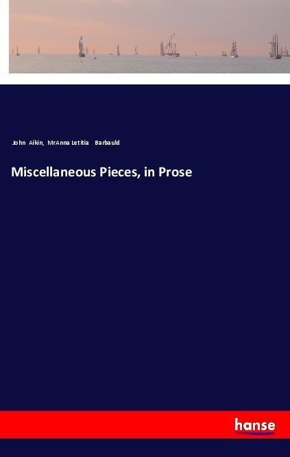 Miscellaneous Pieces, in Prose