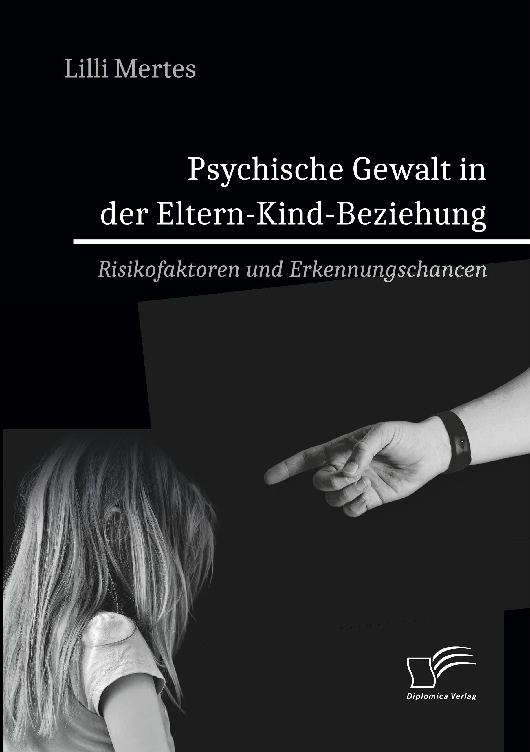 Psychische Gewalt in der Eltern-Kind-Beziehung. Risikofaktoren und Erkennungschancen