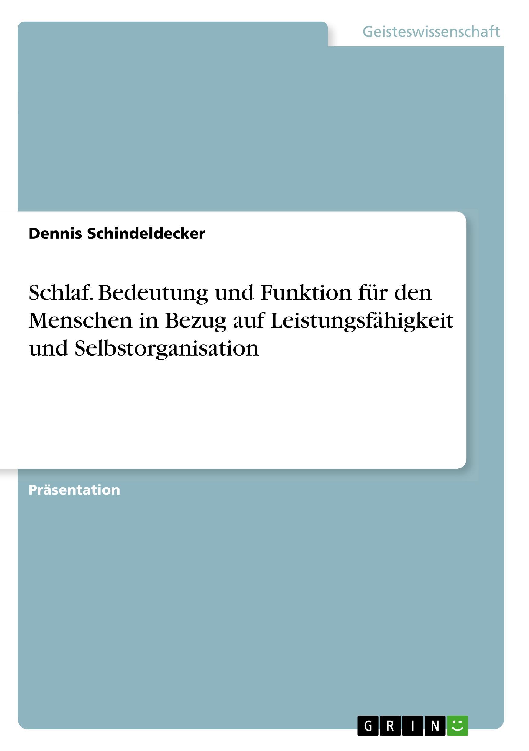 Schlaf. Bedeutung und Funktion für den Menschen in Bezug auf Leistungsfähigkeit und Selbstorganisation