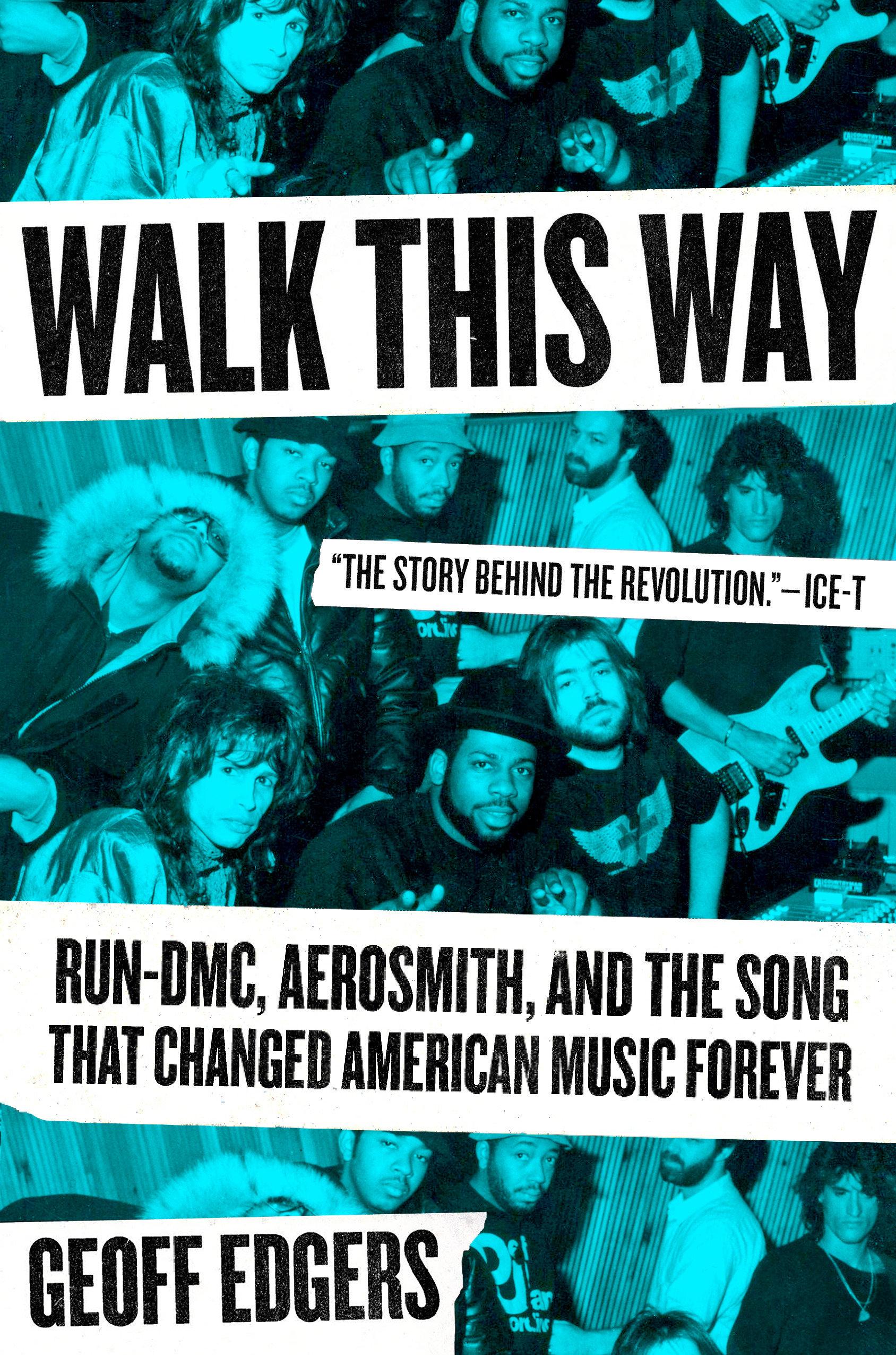 Walk This Way: Run-DMC, Aerosmith, and the Song That Changed American Music Forever