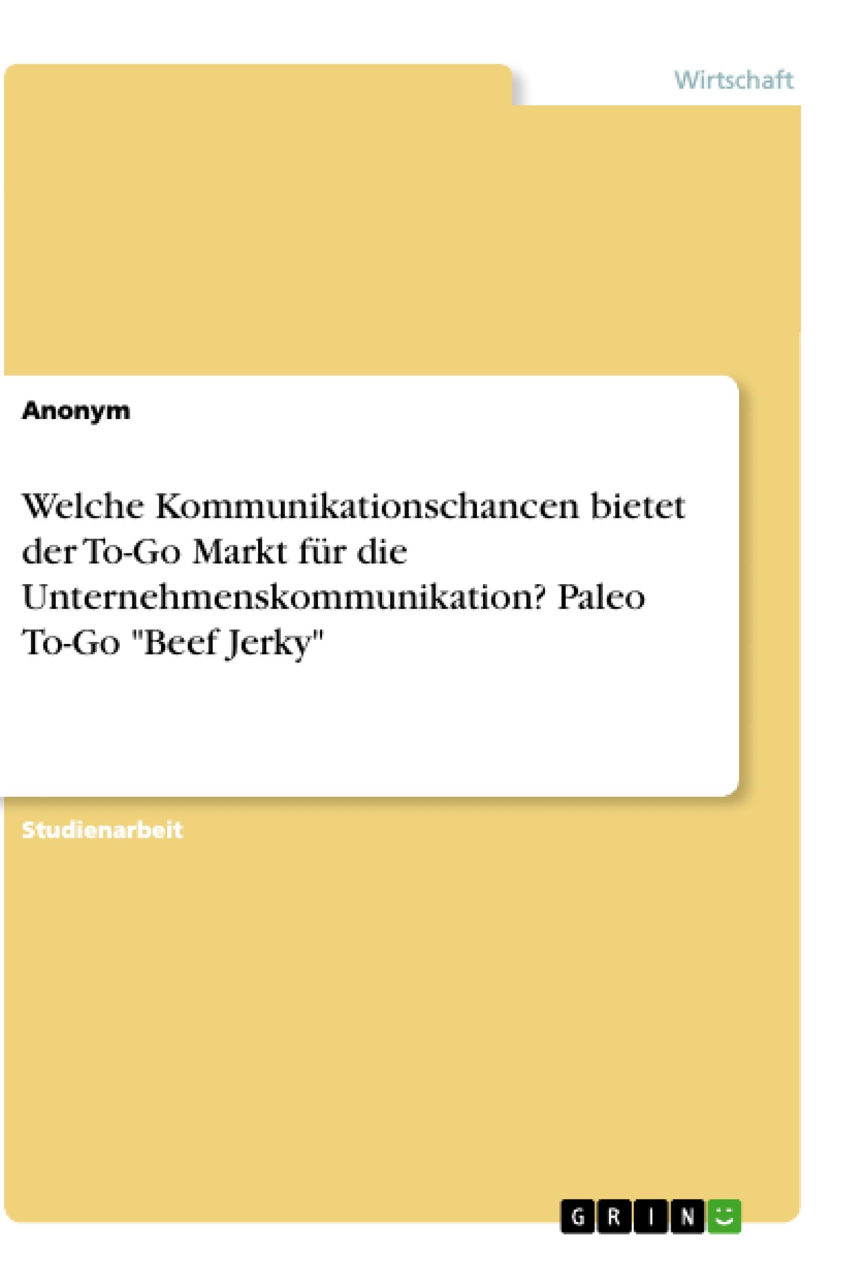 Welche Kommunikationschancen bietet der To-Go Markt für die Unternehmenskommunikation? Paleo To-Go "Beef Jerky"