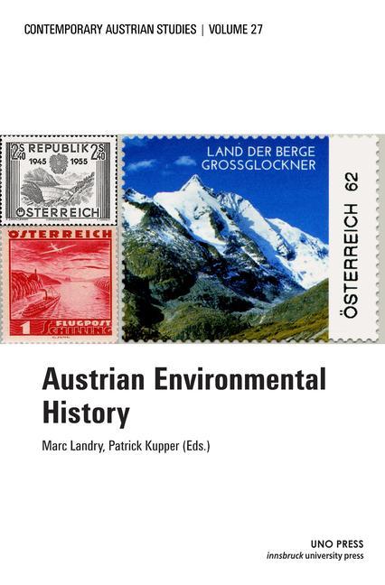 Austrian Environmental History (Contemporary Austrian Studies, Vol 27)