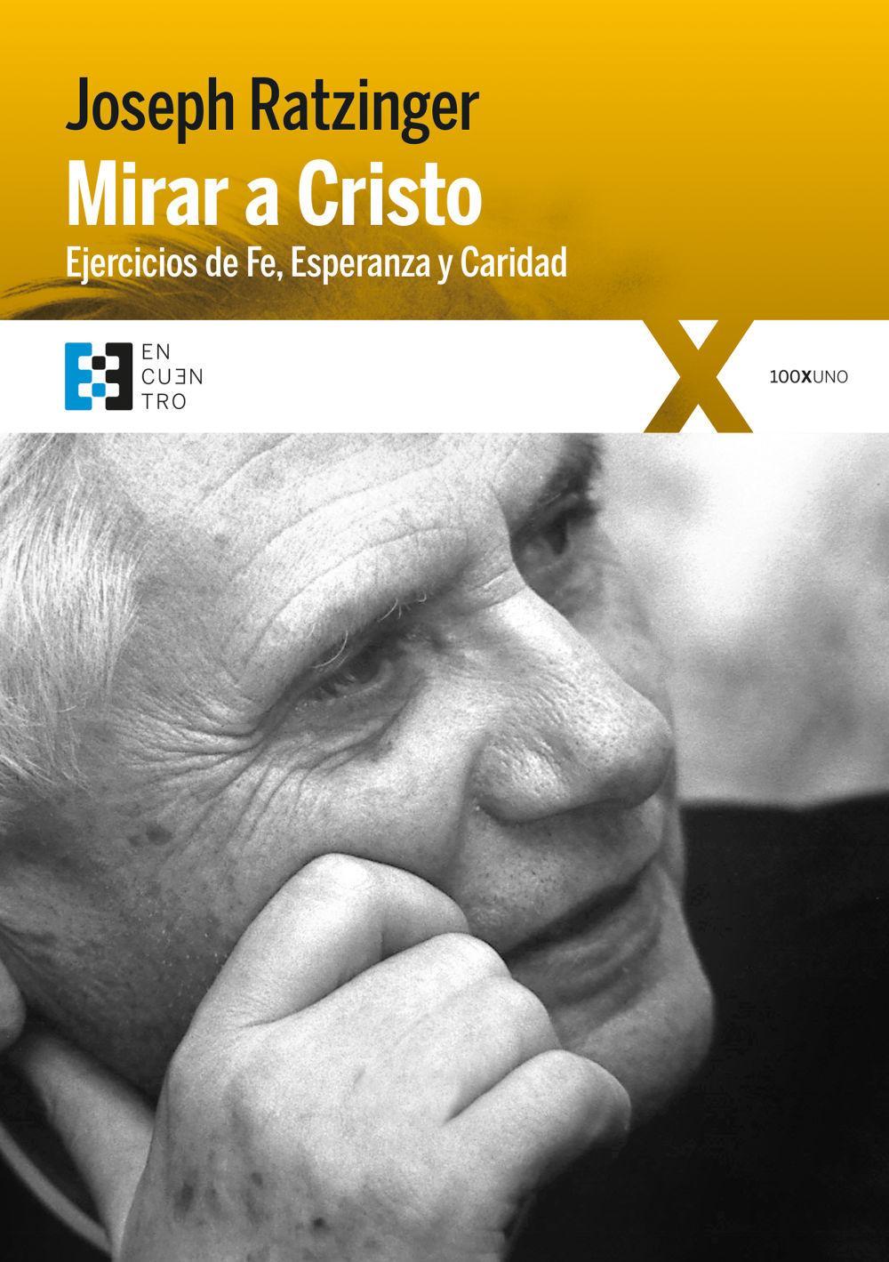 Mirar a Cristo : ejercicios de fe, esperanza y caridad