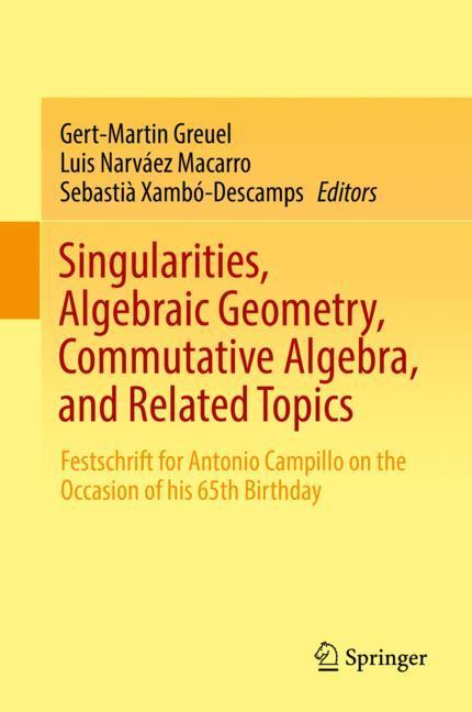 Singularities, Algebraic Geometry, Commutative Algebra, and Related Topics