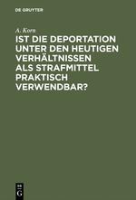 Ist die Deportation unter den heutigen Verhältnissen als Strafmittel praktisch verwendbar?