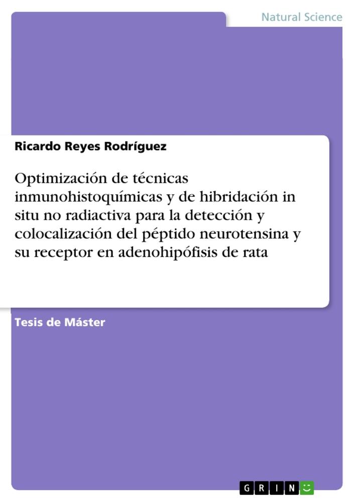 Optimización de técnicas inmunohistoquímicas y de hibridación in situ no radiactiva para la detección y colocalización del péptido neurotensina y su receptor en adenohipófisis de rata