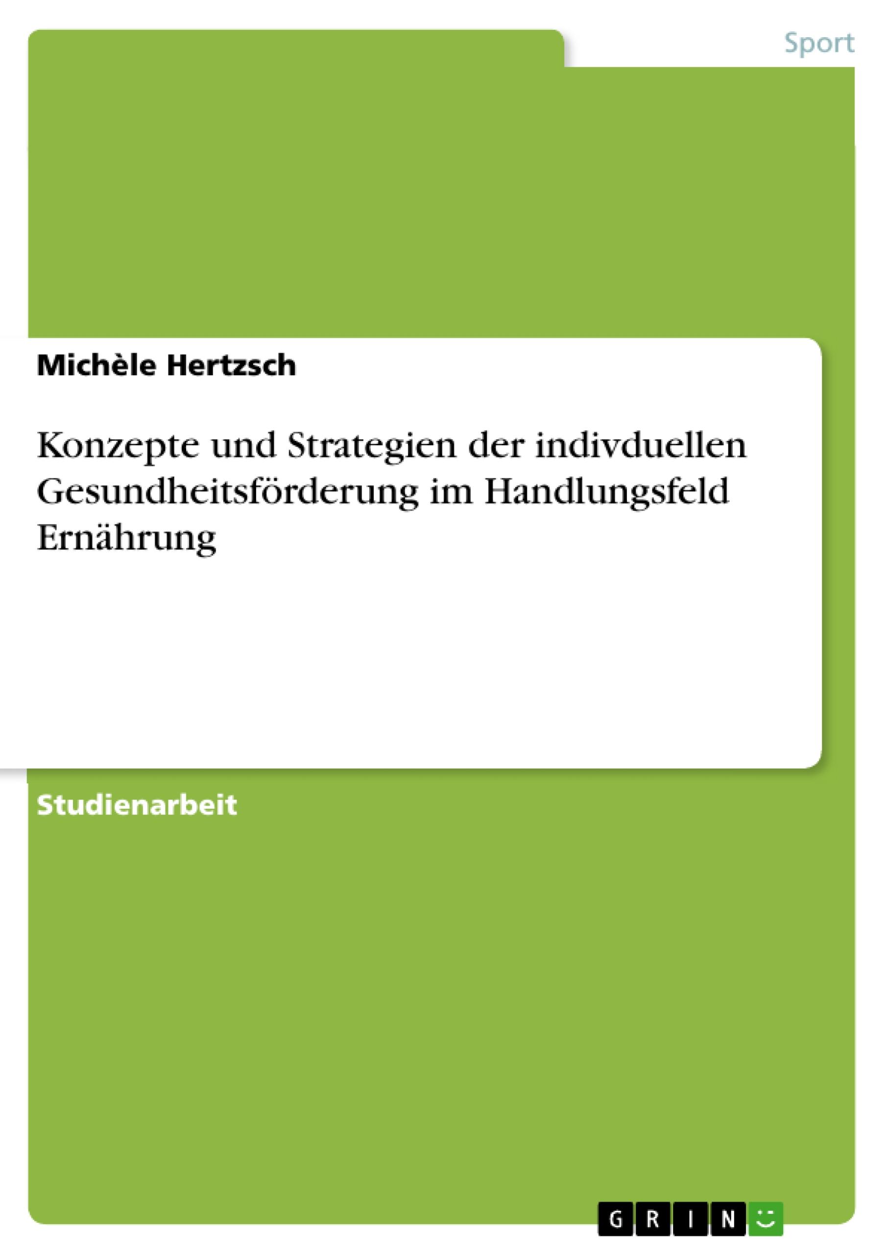 Konzepte und Strategien der indivduellen Gesundheitsförderung im Handlungsfeld Ernährung