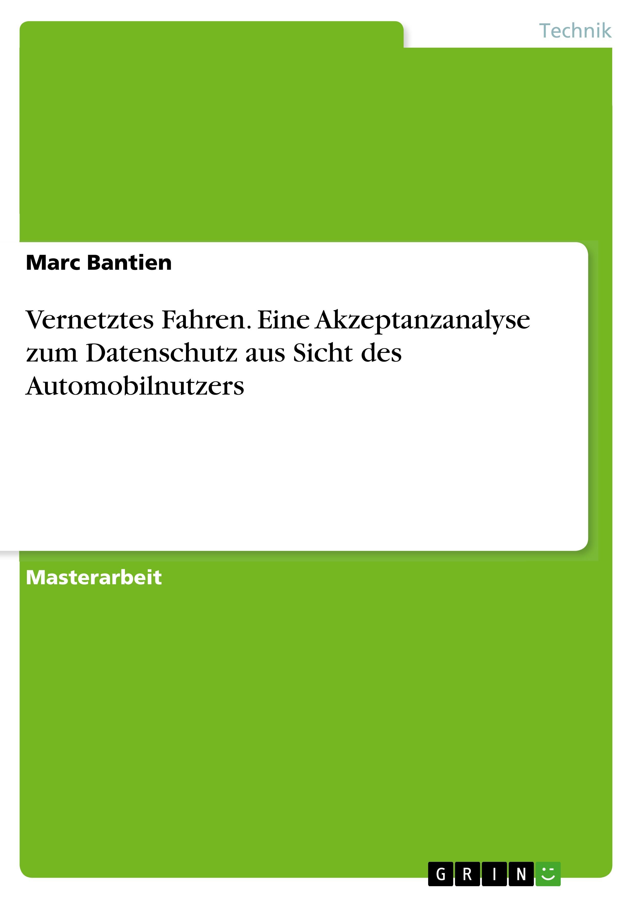 Vernetztes Fahren. Eine Akzeptanzanalyse zum Datenschutz aus Sicht des Automobilnutzers