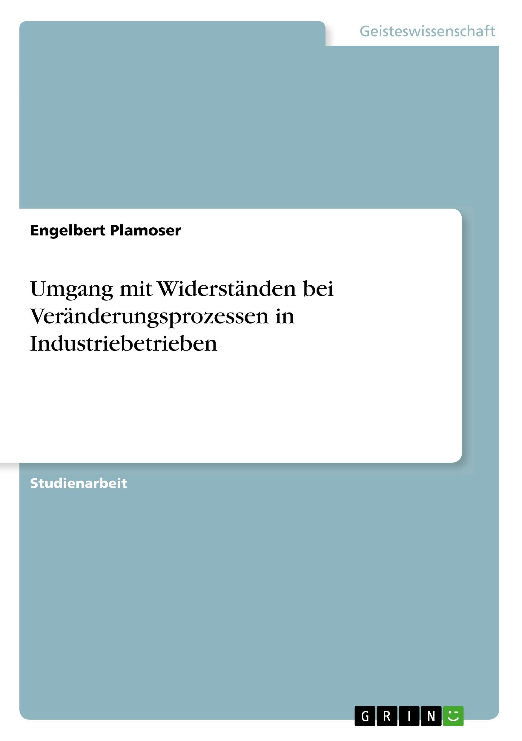 Umgang mit Widerständen bei Veränderungsprozessen in Industriebetrieben