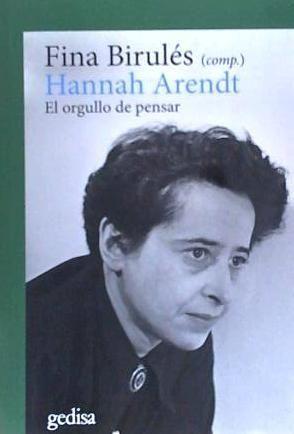 Hannah Arendt : el orgullo de pensar