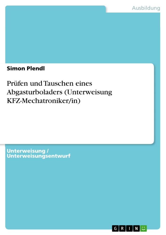 Prüfen und Tauschen eines Abgasturboladers (Unterweisung KFZ-Mechatroniker/in)