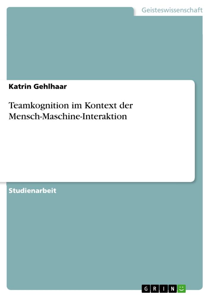 Teamkognition im Kontext der Mensch-Maschine-Interaktion