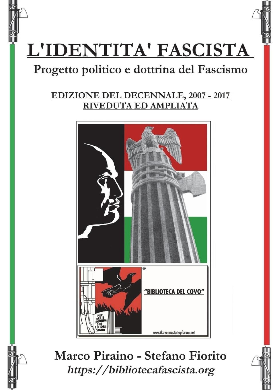 L'Identità Fascista - progetto politico e dottrina del fascismo - Edizione del Decennale 2007/2017, riveduta ed ampliata.