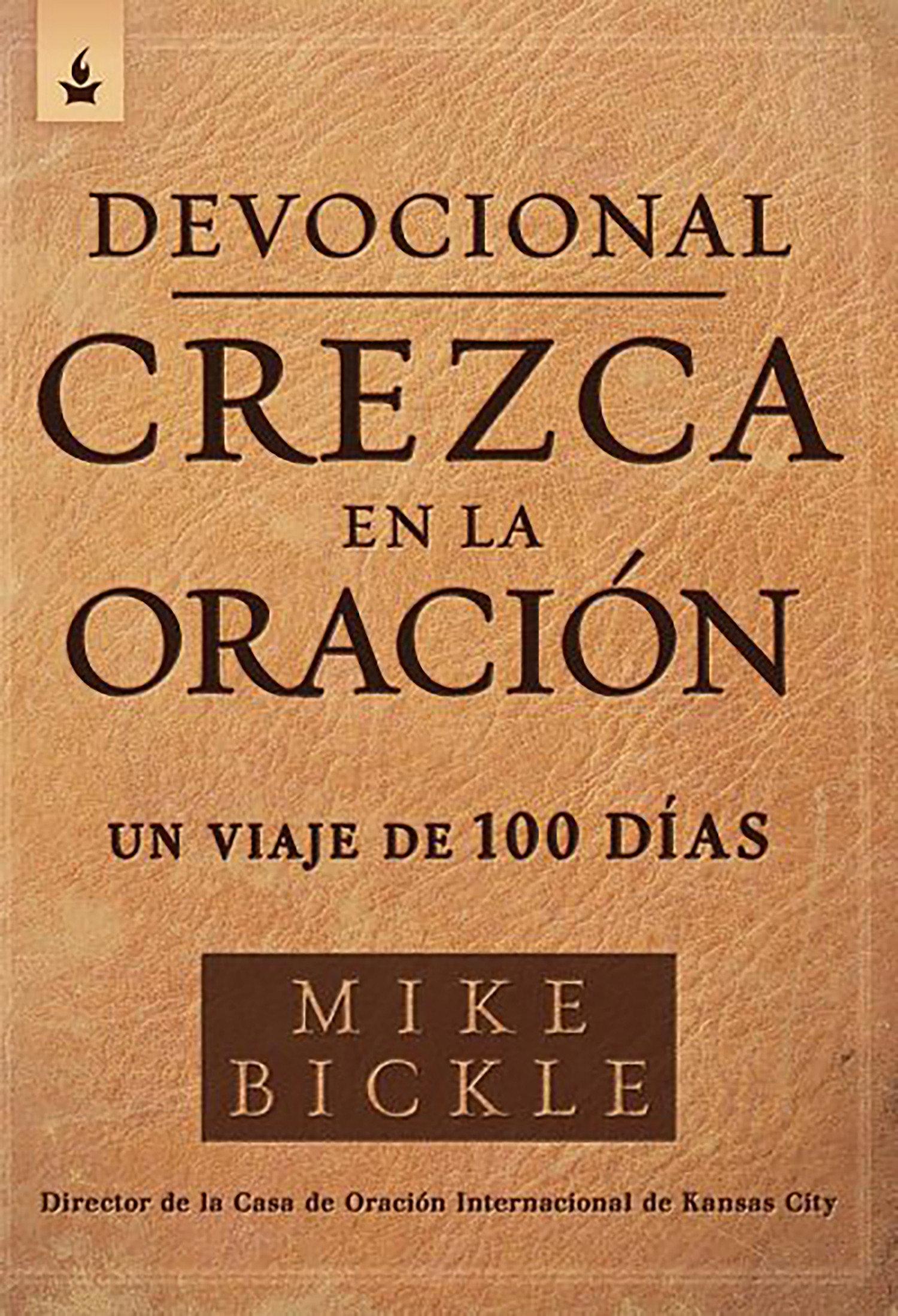 Devocional Crezca En La Oración: Un Viaje de 100 Días / Growing in Prayer Devoti Onal: A 100-Day Journey