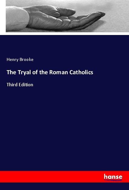 The Tryal of the Roman Catholics