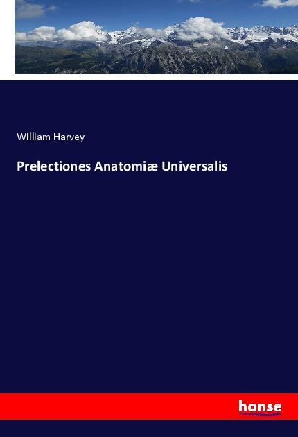 Prelectiones Anatomiæ Universalis