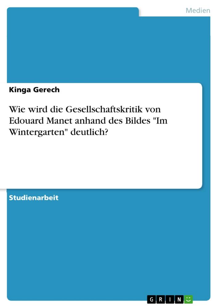 Wie wird die Gesellschaftskritik von Edouard Manet anhand des Bildes "Im Wintergarten" deutlich?