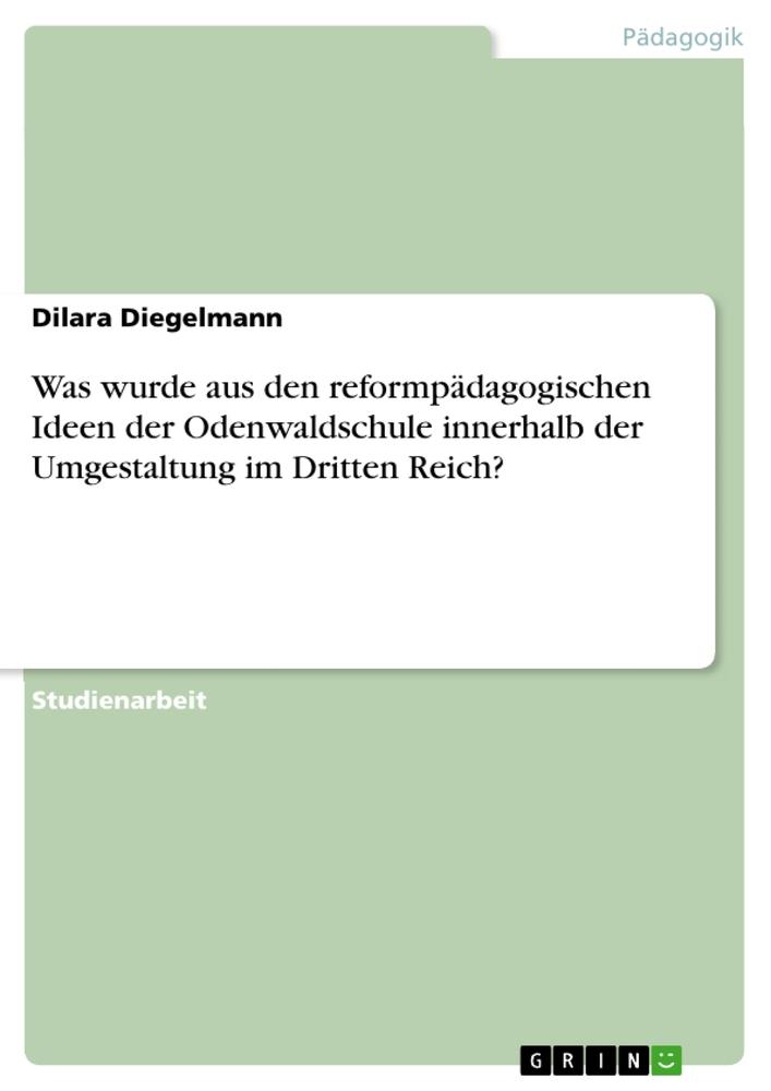 Was wurde aus den reformpädagogischen Ideen der Odenwaldschule innerhalb der Umgestaltung im Dritten Reich?