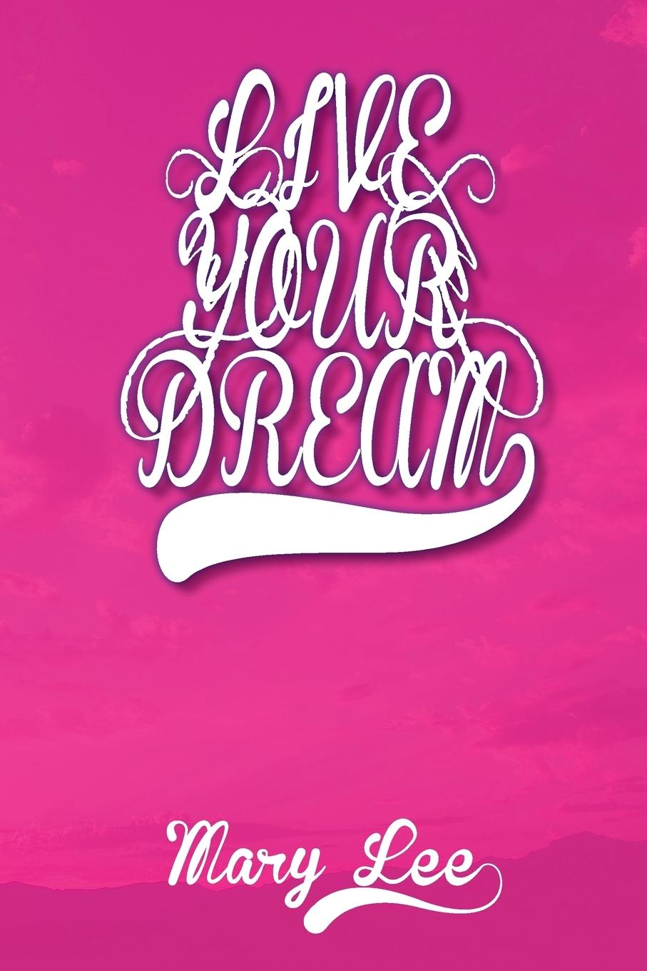 Live Your Dream