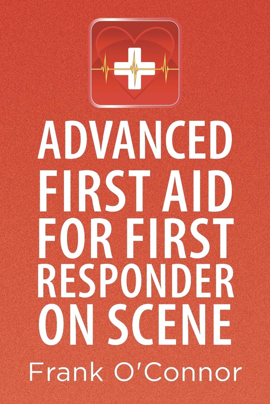 Advanced First Aid for First Responder on Scene