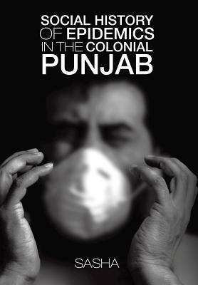 Social History of Epidemics in the Colonial Punjab