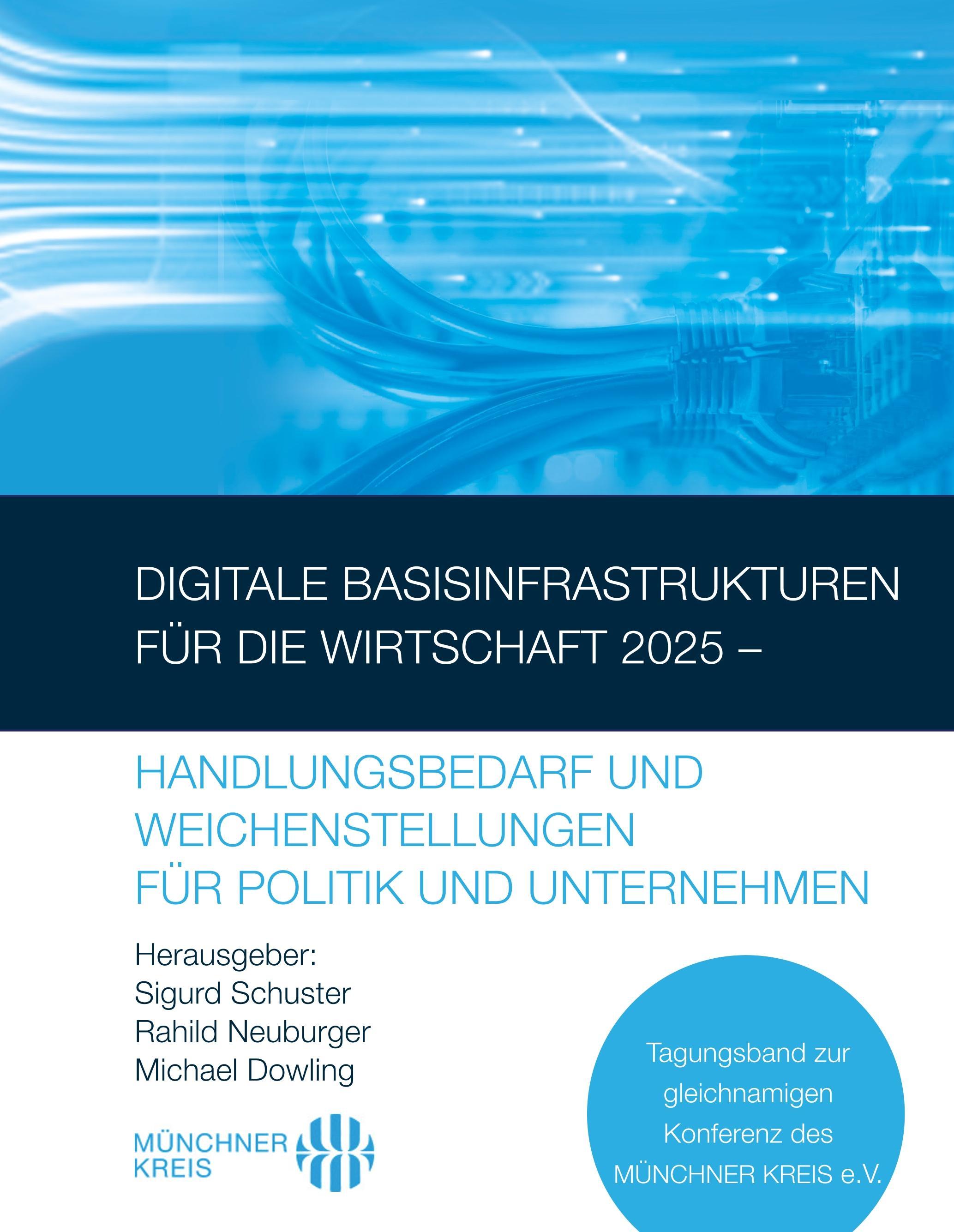 Digitale Basisinfrastrukturen für die Wirtschaft 2025 ¿ Handlungsbedarf und Weichenstellungen für Politik und Unternehmen