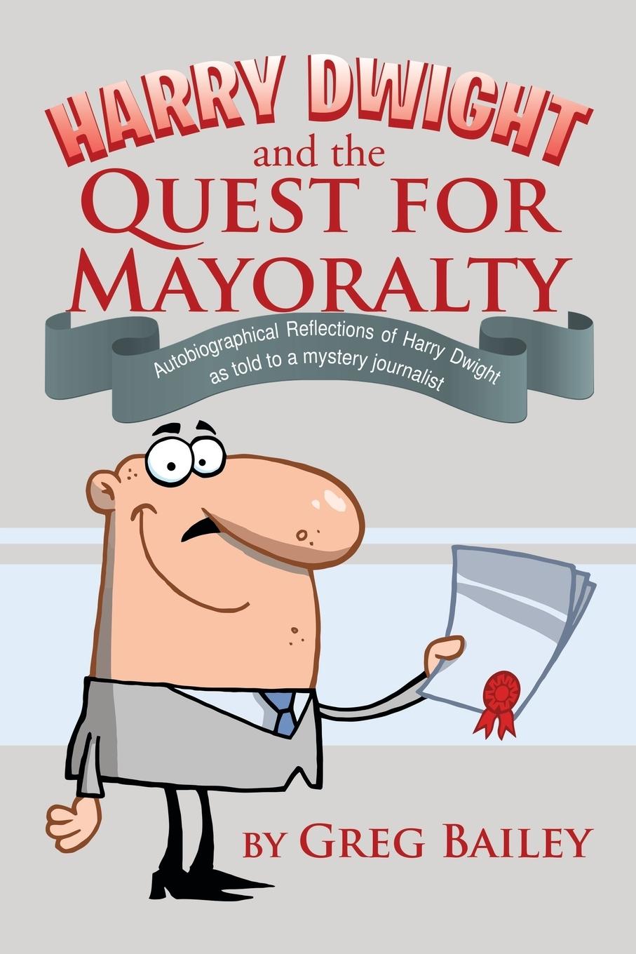 Harry Dwight and the Quest for Mayoralty