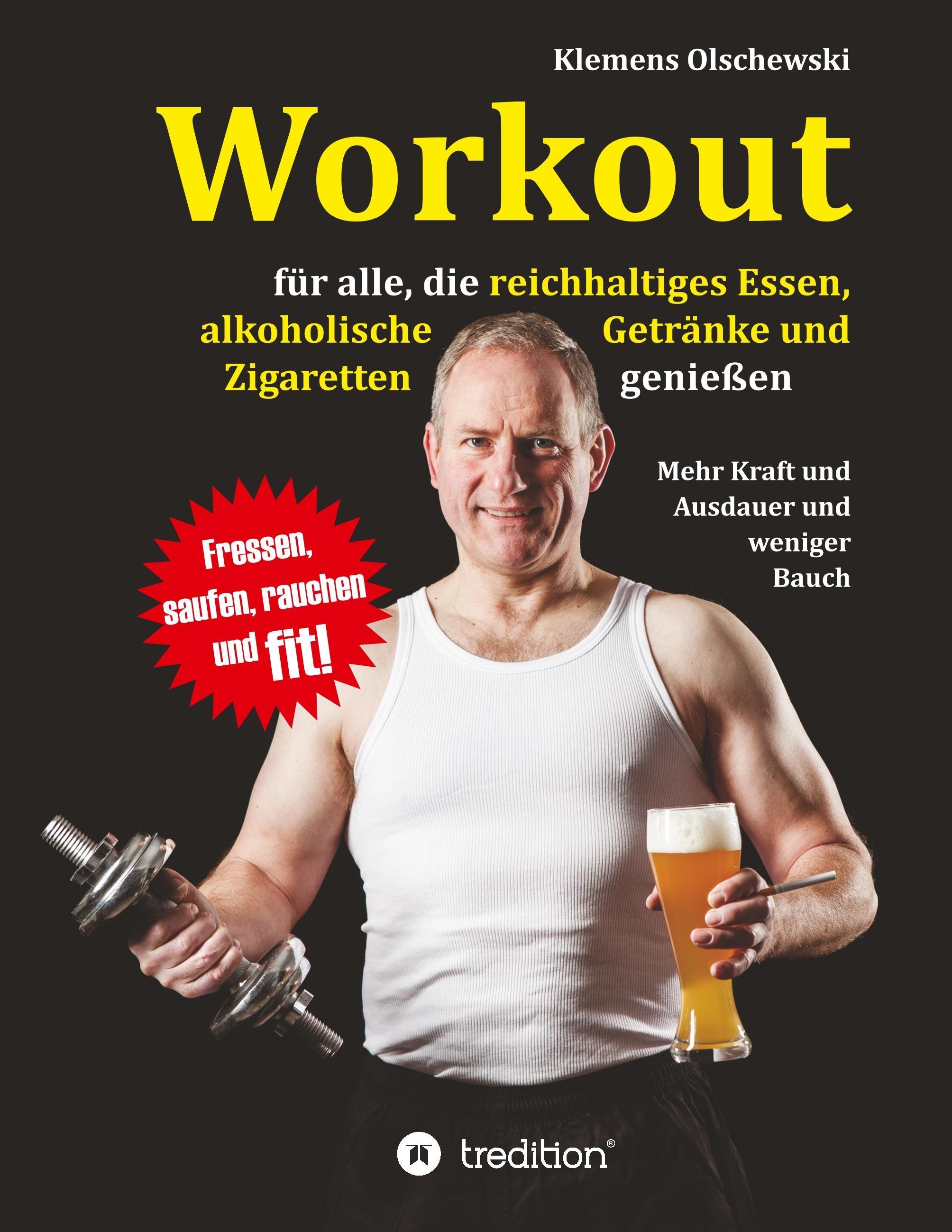 Workout für alle, die reichhaltiges Essen, alkoholische  Getränke und Zigaretten genießen