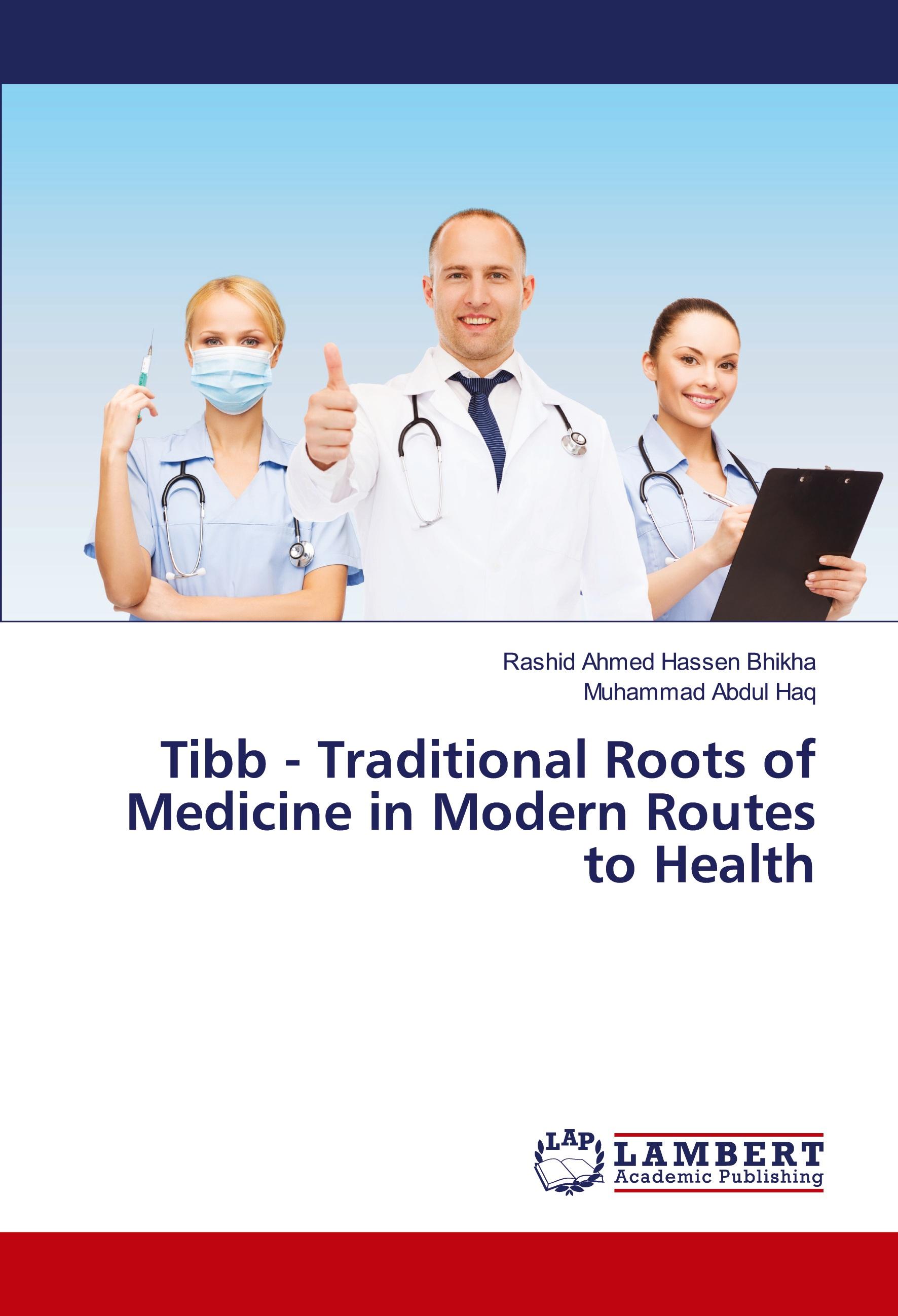 Tibb - Traditional Roots of Medicine in Modern Routes to Health