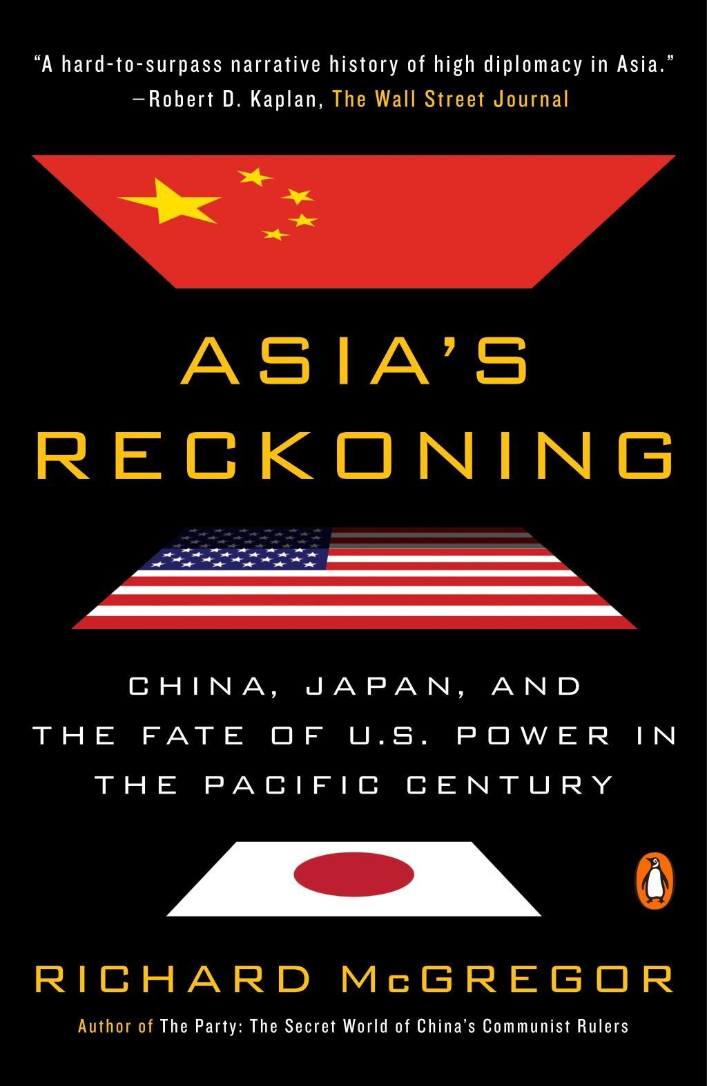 Asia's Reckoning: China, Japan, and the Fate of U.S. Power in the Pacific Century