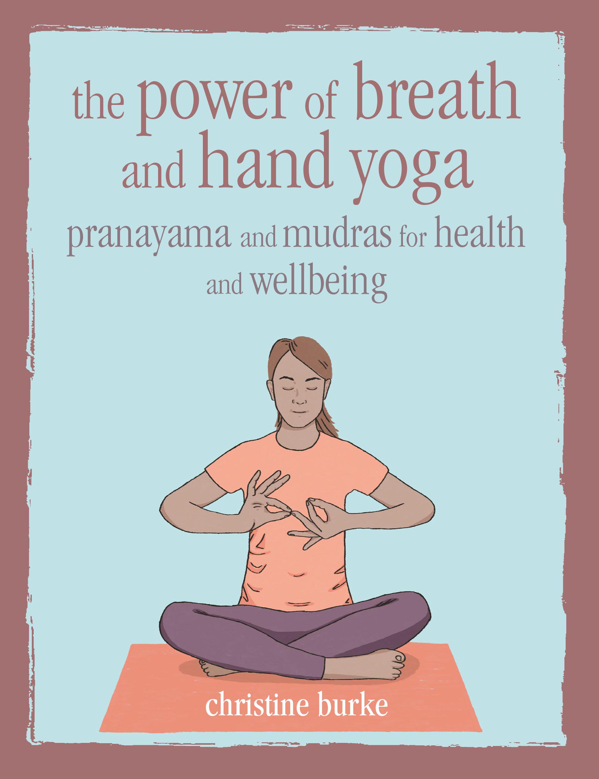 The Power of Breath and Hand Yoga