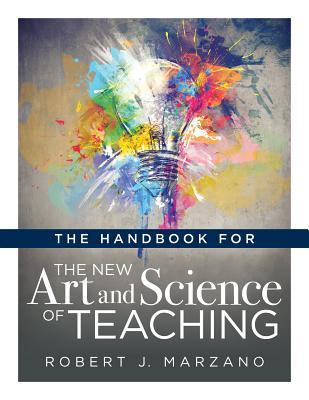 Handbook for the New Art and Science of Teaching